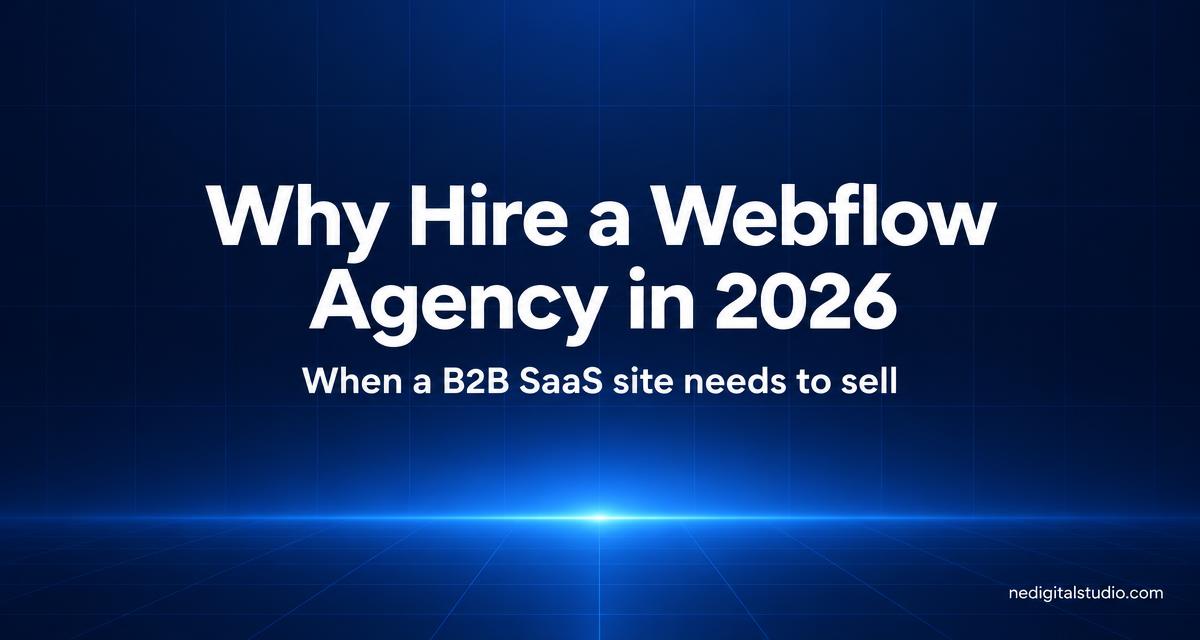 Why hire a Webflow agency in 2026 - guide for B2B SaaS teams